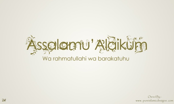 As Salam u Alaikum – The Peace Be Upon You1